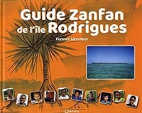 Guide Zafan de l'île Rodrigues Florence Lebouteux, ill. Christophe Meunier, Orph