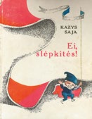 Kazys Saja. EI, SLĖPKITĖS! (1971)