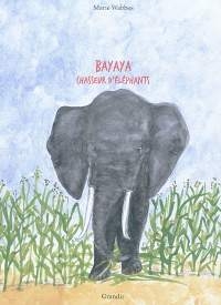couverture de Bayaya : Chasseur d'éléphants