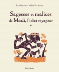"Sagesses et malices de Madi, l'idiot voyageur" de Salim Hatubou et Mokeït Van Linden (ill.) ; Albin Michel, 2004 Personnage stylisé en train de courir. Décor naturel à l'arrière-plan