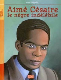 Couverture de : Aimé Césaire - le nègre indélébile.