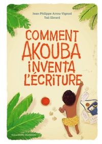 Couverture de : Comment Akouba inventa l'écriture