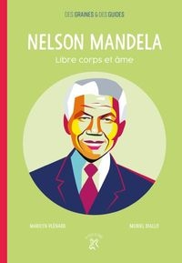 Couverture de :  Nelson Mandela : libre corps et âme