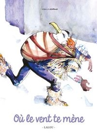 Illustration de Lalou extraite de Où le vent te mène. Zébulo Editions, 2017.