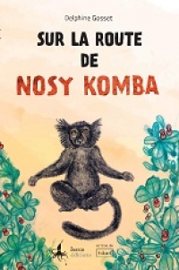 Sur la route de Nosy Komba de Delphine Gosset, ill. Mélanie Rebolj, Lucca Éditio