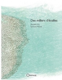 Des milliers d’écailles Zendett Frit, ill. Sylviane Michel, Orphie Editions
