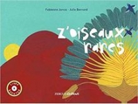 Z'oiseaux rares de Fabienne Jonca et Julie Bernard. Zebulo éditions, 2019