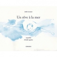 Un rêve à la mer de Joëlle Ecormier, ill. d'Estelle Aguelon, Editiosn Cipango, 2