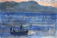 À la source des filles-des-eaux : carnet de voyage en pays antakarana, Griotte, ill. Anny Grondin. Dodo vole, 2021