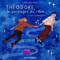 Couverture Théodore, le passager du rêve dde Joëlle Ecormier. Zébulo Editions, 2023