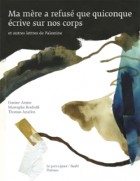 Couverture de : Ma mère a refusé que quiconque écrive sur nos corps et autres lettres de Palestine