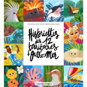 Historiettes des 12 territoires d’Outre-mer Historiettes des 12 territoires d’Outre-mer